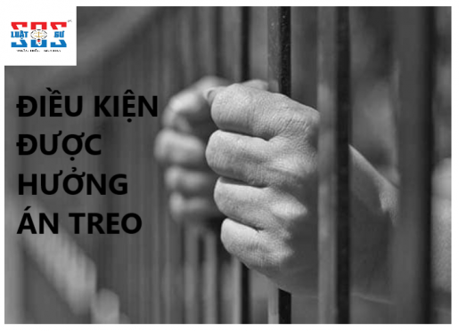 ĐIỀU KIỆN CHO NGƯỜI BỊ KẾT ÁN PHẠT TÙ ĐƯỢC HƯỞNG ÁN TREO